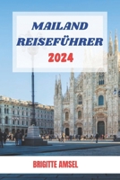 MAILAND Reiseführer 2024: Romantische, einzigartige Aktivitäten , atemberaubende Attraktionen und die besten Orte zum Besuchen (Reisebudget und Tipps) (German Edition) B0CPB8XMKK Book Cover