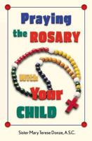 Praying the Rosary with Your Child 0764808087 Book Cover