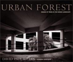 Urban Forest: Images of Trees in the Human Landscape (Sierra Club Books Publication) 1578050960 Book Cover
