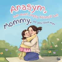 Mommy, do you love me? / Anasym, sen meni jaqsy köresiñ be?: A Kazakh–English Story of a Mother’s Unconditional Love 197044200X Book Cover