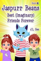 Jaspurr Beans - Best (Imaginary) Friends Forever: Book One in "The Adventures of Jaspurr Beans" Chapter Book Series for Kids B08PJP54TG Book Cover