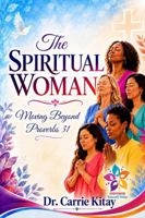 The Spiritual Woman: Moving Beyond Proverbs 31 B0HBBLQ1K4 Book Cover