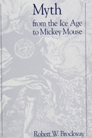 Myth from the Ice Age to Mickey Mouse 079141714X Book Cover