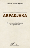 Akpadjaka: Un mouvement anticolonial au Togo français (French Edition) 2343023409 Book Cover