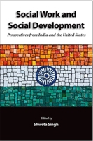 Social Work and Social Development: Perspectives from India and the United States 0190616296 Book Cover