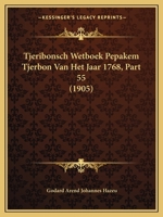 Tjeribonsch Wetboek Pepakem Tjerbon Van Het Jaar 1768, Part 55 (1905) 1160260133 Book Cover
