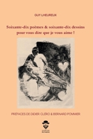 Soixante-dix poèmes & soixante-dix dessins pour vous dire que je vous aime ! (French Edition) 2342353278 Book Cover
