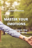 Master Your Emotions: Anger Management, Stop Worrying, Overthinking and More 9555436207 Book Cover