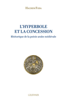 L'hyperbole Et La Concession: Rhetorique De La Poesie Arabe Medievale 2705341137 Book Cover