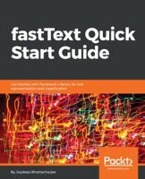 fastText Quick Start Guide: Get started with Facebook's library for text representation and classification 1789130999 Book Cover