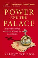 Power and the Palace: The Explosive and Revelatory New Royal Book That Is Dominating the News Headlines 1035418835 Book Cover