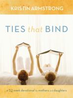 Ties that Bind: A 52-Week Devotional for Mothers and Daughters 1455529028 Book Cover