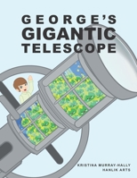 George's Gigantic Telescope: A book about a boy and his great space adventure 0648707229 Book Cover