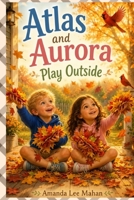 Atlas and Aurora Play Outside B0H2B9S3NR Book Cover