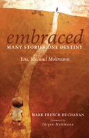 Embraced: Many Stories, One Destiny 1498229212 Book Cover