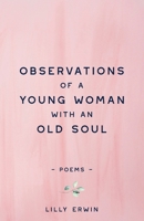 Observations Of A Young Woman With An Old Soul B0BTVFXTMW Book Cover