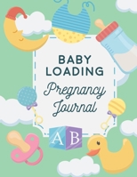 Baby Loading Pregnancy Journal: First Time Mom Personal Journals - Capture Precious Moments while Pregnant with this Gift for New Mom during 40 weeks ... Gifts, Motherhood Books in 100 page 8.5 x 11 169896577X Book Cover