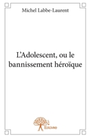 L'Adolescent, ou le bannissement héroïque (French Edition) 2332907246 Book Cover