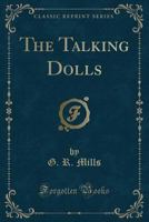 The Talking Dolls (Classic Reprint) 133297726X Book Cover