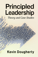 Principled Leadership: Theory and Case Studies 1476694818 Book Cover