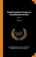 South Carolina Troops in Confederate Service: Vol. 1-; Volume 2 1016973969 Book Cover