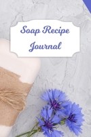 Soap Recipe Journal: Blank Soap Ingredient Recording Notebook for Soapmaker's Personal Handmade 120 Pages 6" x 9" DIY Gift Journal 1661868495 Book Cover