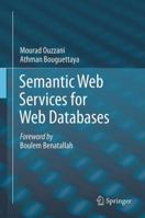 Semantic Web Services for Web Databases 1461416434 Book Cover