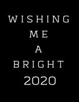 Wishing Me A Bright 2020: 2020 Standard Diary: AT A GLANCE Daily Diary Planner One Page A Day 167349790X Book Cover
