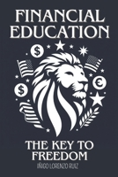 FINANCIAL EDUCATION: THE KEY TO FREEDOM B0DY4HLC32 Book Cover