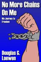 No More Chains on Me 1484133757 Book Cover