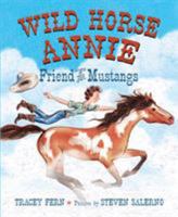 Wild Horse Annie: Friend of the Mustangs 0374303061 Book Cover