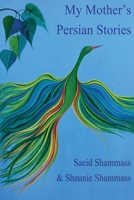 My Mother's Persian Stories: Folk tales for all ages in English and Farsi 9657238307 Book Cover
