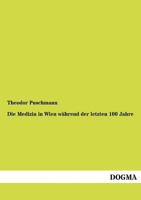 Die Medicin in Wien W�hrend Der Letzten 100 Jahre (Classic Reprint) 1142120112 Book Cover