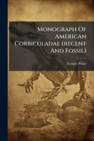 Monograph of American Corbiculadæ: Recent and Fossil, Prepared for the Smithsonian Institution 1146514751 Book Cover