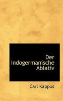 Der Indogermanische Ablativ 0526145390 Book Cover