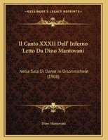 Il Canto XXXII Dell' Inferno Letto Da Dino Mantovani: Nella Sala Di Dante In Orsanmichele 1162496061 Book Cover