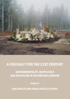 A Foucault for the 21st Century: Governmentality, Biopolitics and Discipline in the New Millennium 1443820784 Book Cover