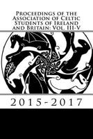 Proceedings of the Association of Celtic Students of Ireland and Britain: Vol. III-V 1985648482 Book Cover
