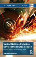 United Nations Industrial Development Organization: Industrial Solutions for a Sustainable Future 1032234342 Book Cover