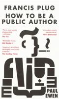 Francis Plug: How To Be A Public Author 1910296147 Book Cover