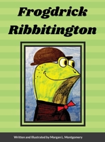 Frogdrick Ribbitington 1716352045 Book Cover