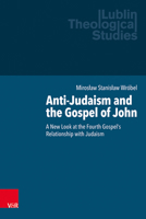 Anti-Judaism and the Gospel of John: A New Look at the Fourth Gospel's Relationship with Judaism 352550053X Book Cover