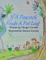If A Peacock Finds A Pot Leaf 1484107004 Book Cover