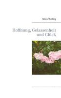 Hoffnung, Gelassenheit und Gl?ck: Auszug aus Was hinter dem Himmel kommt 3743190869 Book Cover