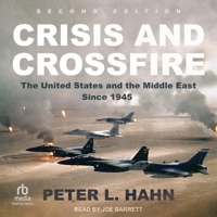Crisis and Crossfire: The United States and the Middle East Since 1945: 2nd Edition B0F47FGKSZ Book Cover