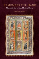 Remember the Hand: Manuscription in Early Medieval Iberia 0823298914 Book Cover