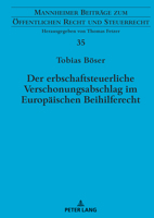 Der erbschaftsteuerliche Verschonungsabschlag im Europäischen Beihilferecht (Mannheimer Beiträge Zum Öffentlichen Recht Und Steuerrecht) 3631868472 Book Cover