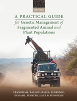 A Practical Guide for Genetic Management of Fragmented Animal and Plant Populations 0198783426 Book Cover