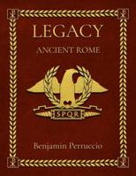 Legacy Ancient Rome: Legacy Ancient Rome: 143 Page Fun and Educational Children’s Illustrated Book About the History of Ancient Rome | Gift for Individual Learning, Homeschool, or Classroom B0G51HR7WD Book Cover