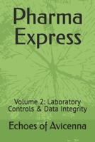 Pharma Express: Volume 2 Laboratory Controls & Data Integrity B0GFVVZSDP Book Cover